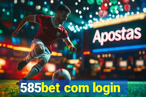 585bet com login